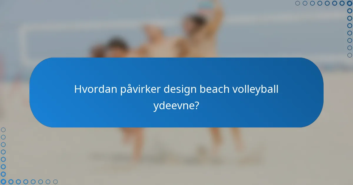 Hvordan påvirker design beach volleyball ydeevne?